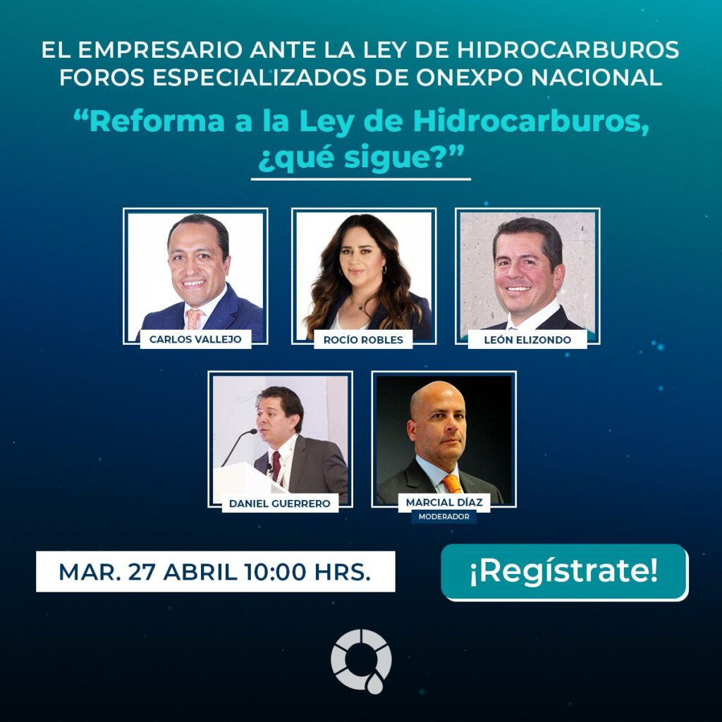 Foro Especializado “Reforma a la Ley de Hidrocarburos, ¿qué sigue?” (ONEXPO Nacional)